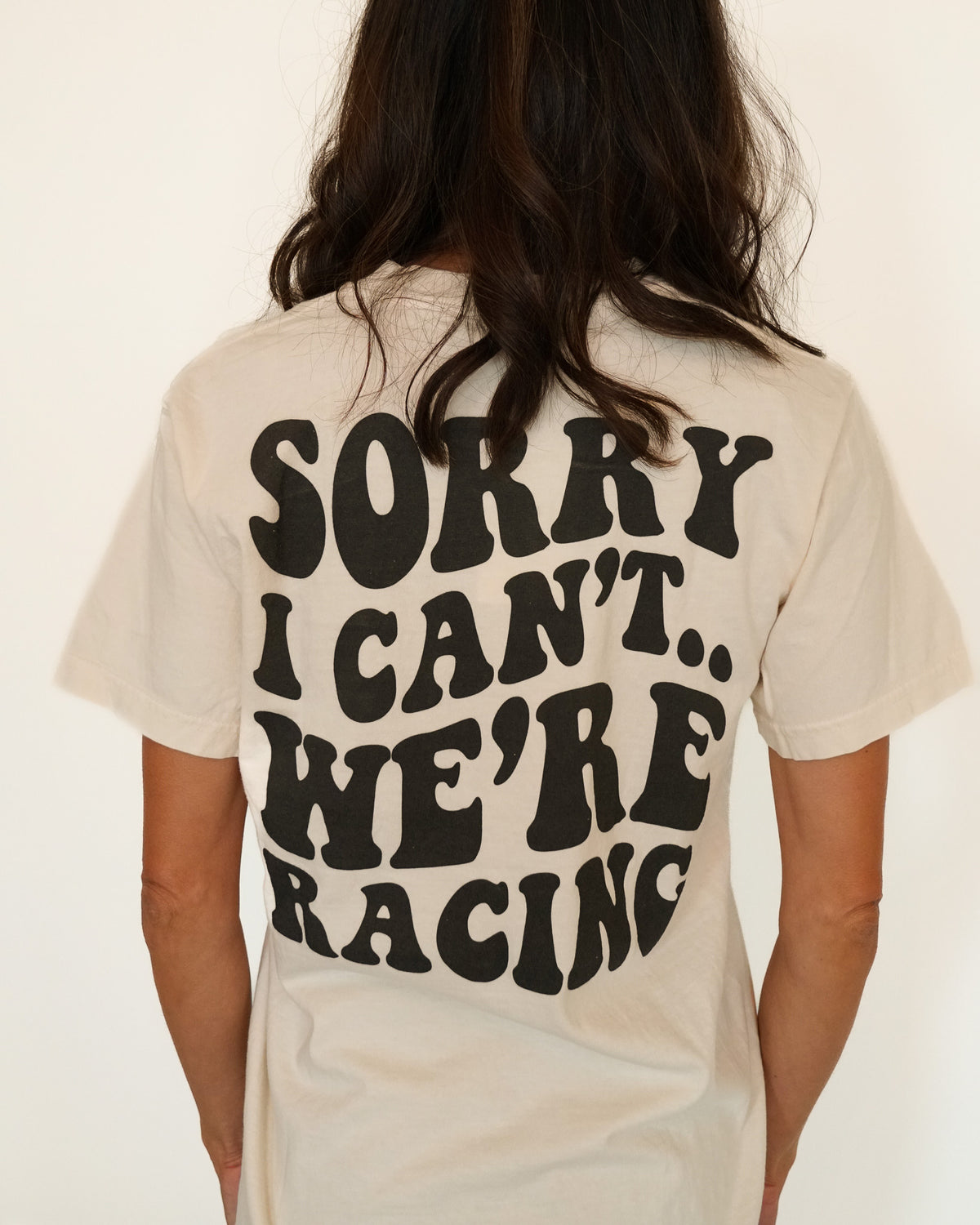 Sorry I Can't.. We're Racing Tee